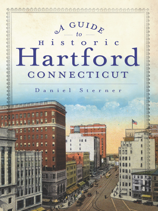 Title details for A Guide to Historic Hartford, Connecticut by Daniel Sterner - Available